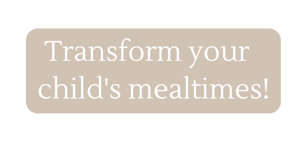 Transform your child s mealtimes